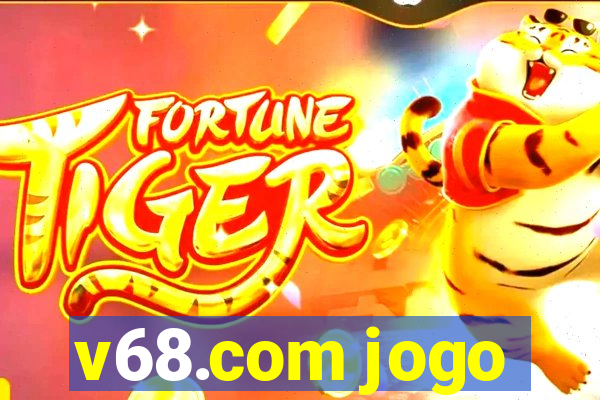 v68.com jogo