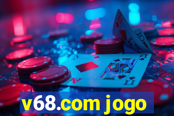 v68.com jogo