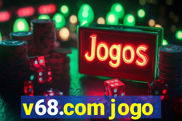 v68.com jogo