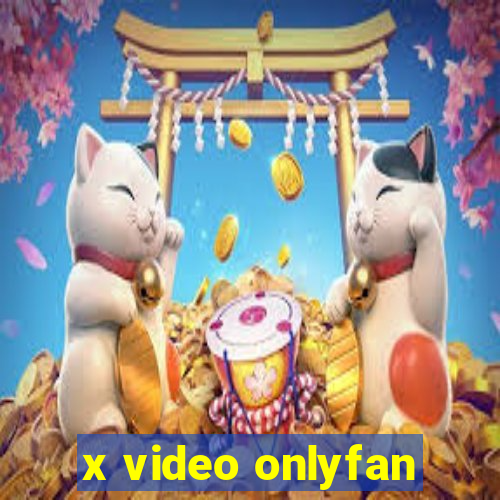 x video onlyfan