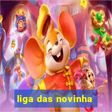 liga das novinha