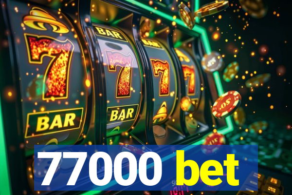 77000 bet