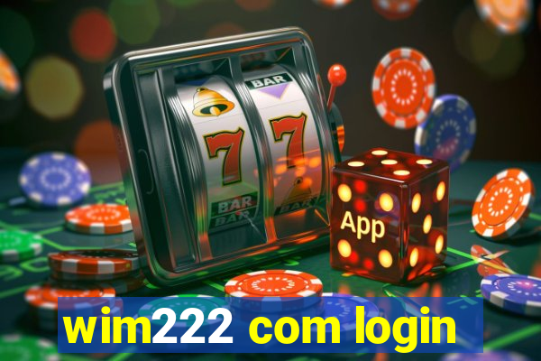 wim222 com login