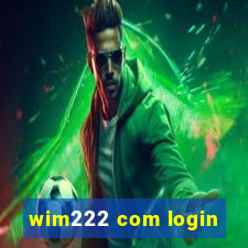 wim222 com login