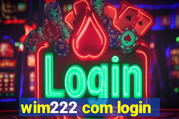 wim222 com login