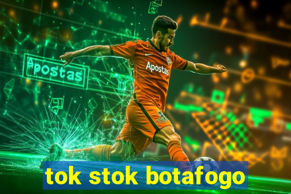 tok stok botafogo