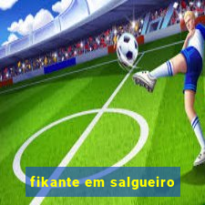 fikante em salgueiro