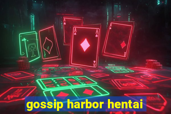 gossip harbor hentai