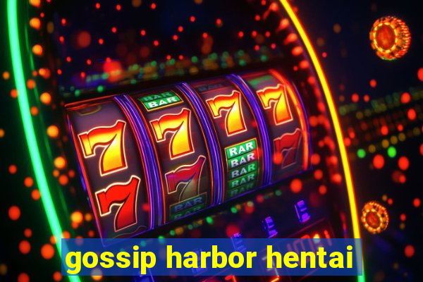 gossip harbor hentai