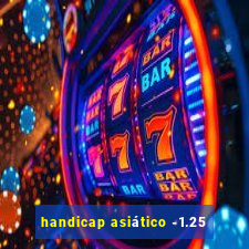 handicap asiático -1.25