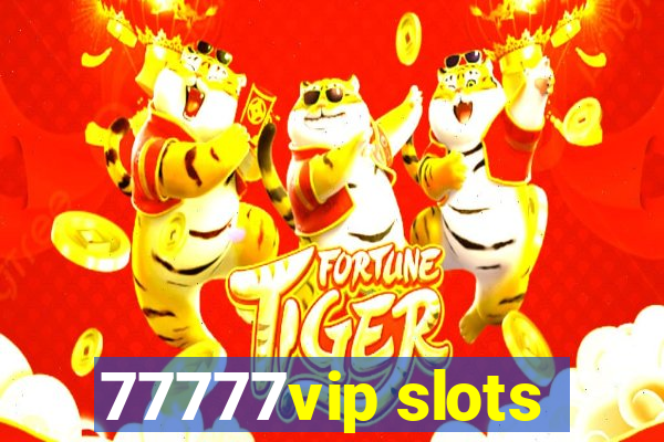 77777vip slots