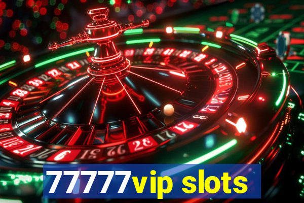 77777vip slots