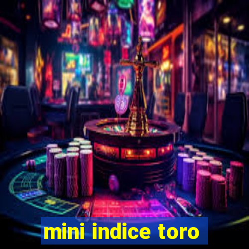 mini indice toro