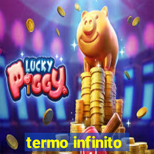 termo infinito