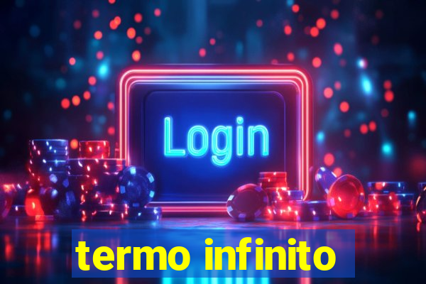 termo infinito