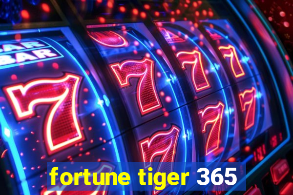 fortune tiger 365