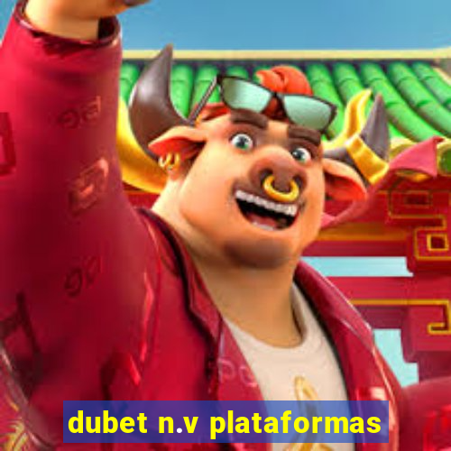 dubet n.v plataformas