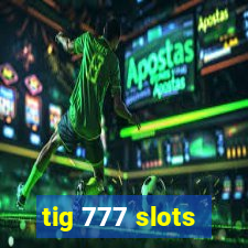 tig 777 slots