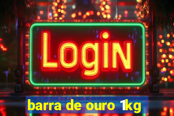 barra de ouro 1kg