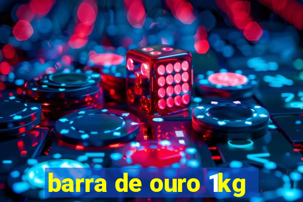 barra de ouro 1kg