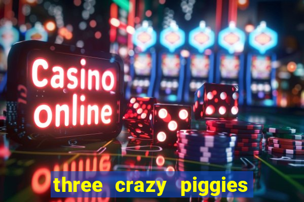 three crazy piggies onde jogar