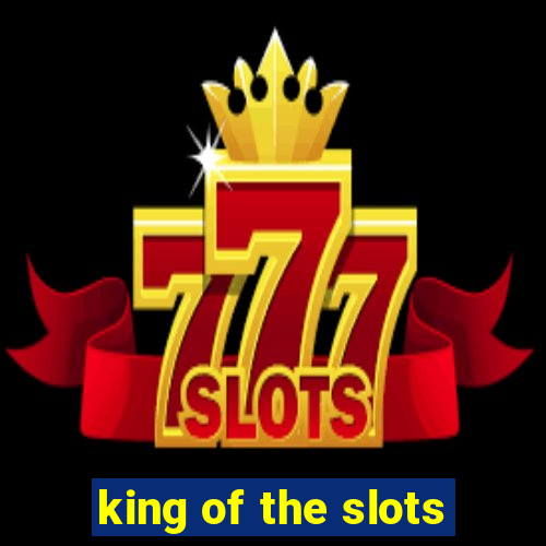 king of the slots