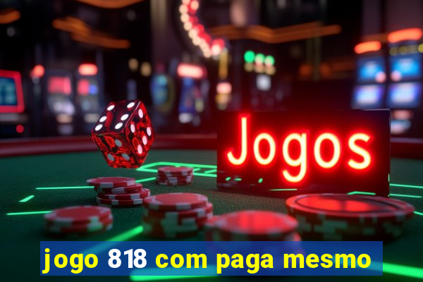 jogo 818 com paga mesmo