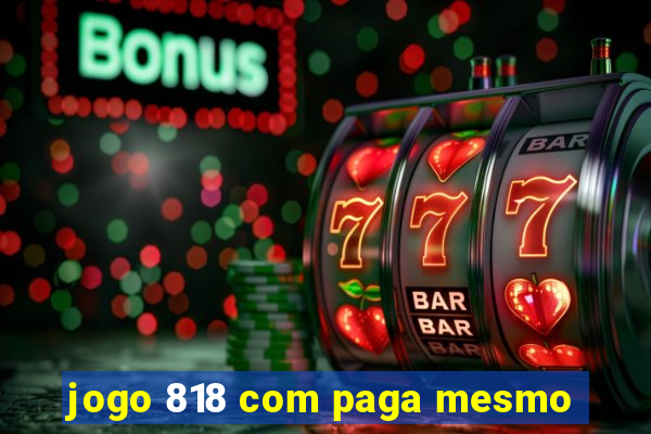 jogo 818 com paga mesmo