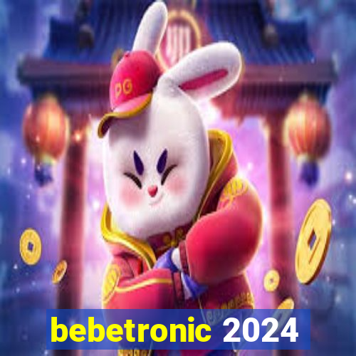 bebetronic 2024