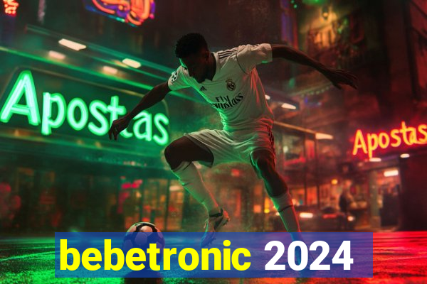 bebetronic 2024