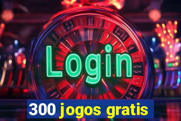 300 jogos gratis