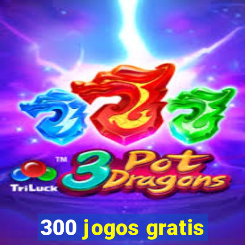 300 jogos gratis