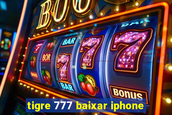 tigre 777 baixar iphone