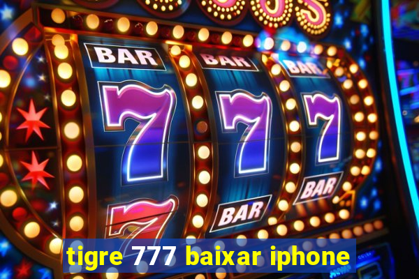 tigre 777 baixar iphone