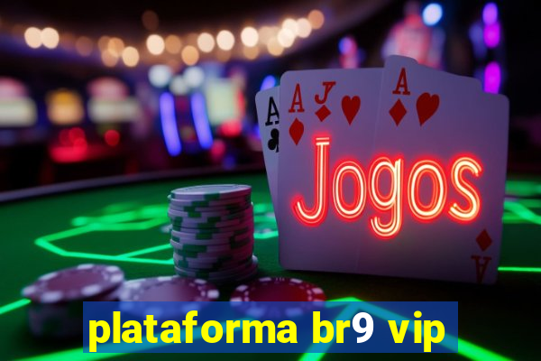 plataforma br9 vip