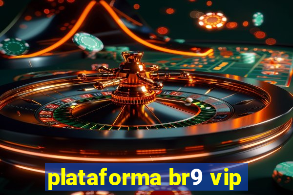 plataforma br9 vip