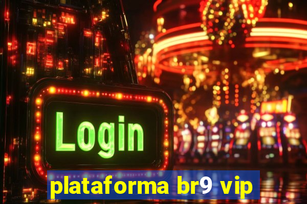 plataforma br9 vip