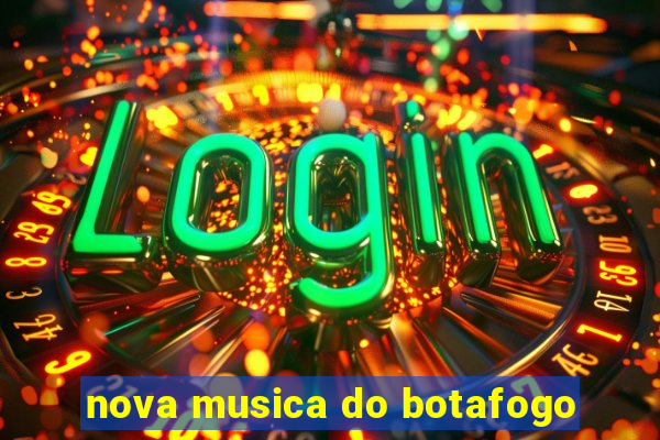 nova musica do botafogo