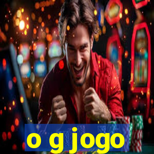 o g jogo