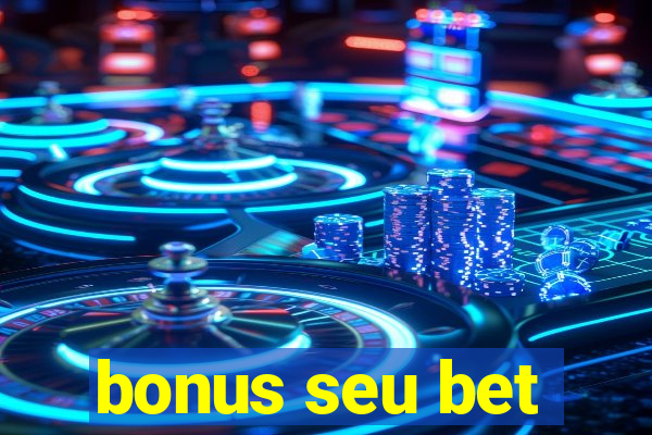 bonus seu bet