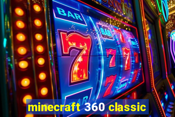 minecraft 360 classic