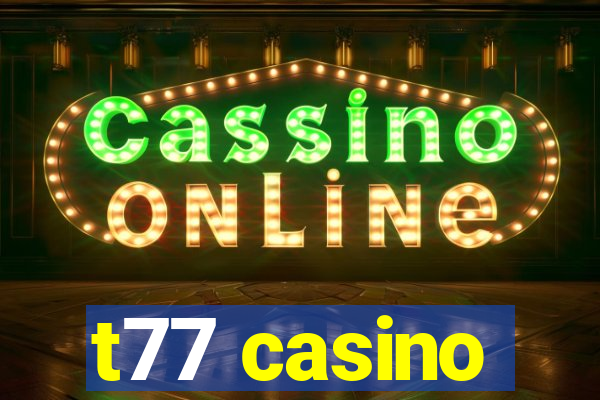 t77 casino