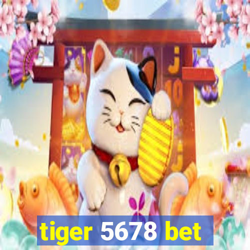 tiger 5678 bet