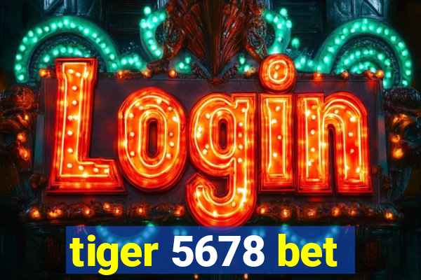 tiger 5678 bet