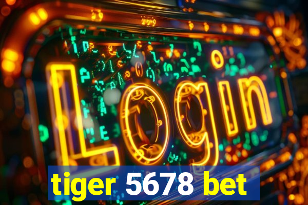 tiger 5678 bet