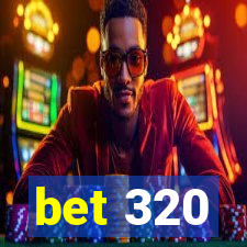 bet 320