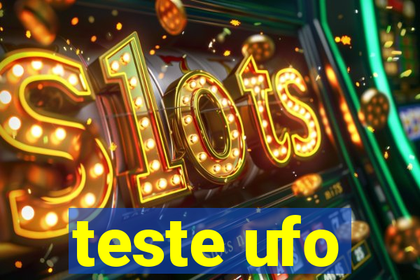 teste ufo