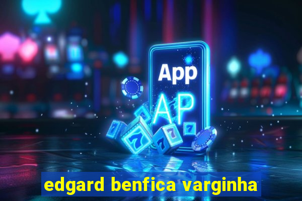 edgard benfica varginha