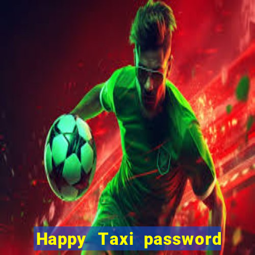 Happy Taxi password road 96 road 96 senha do cofre