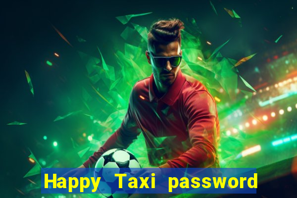 Happy Taxi password road 96 road 96 senha do cofre